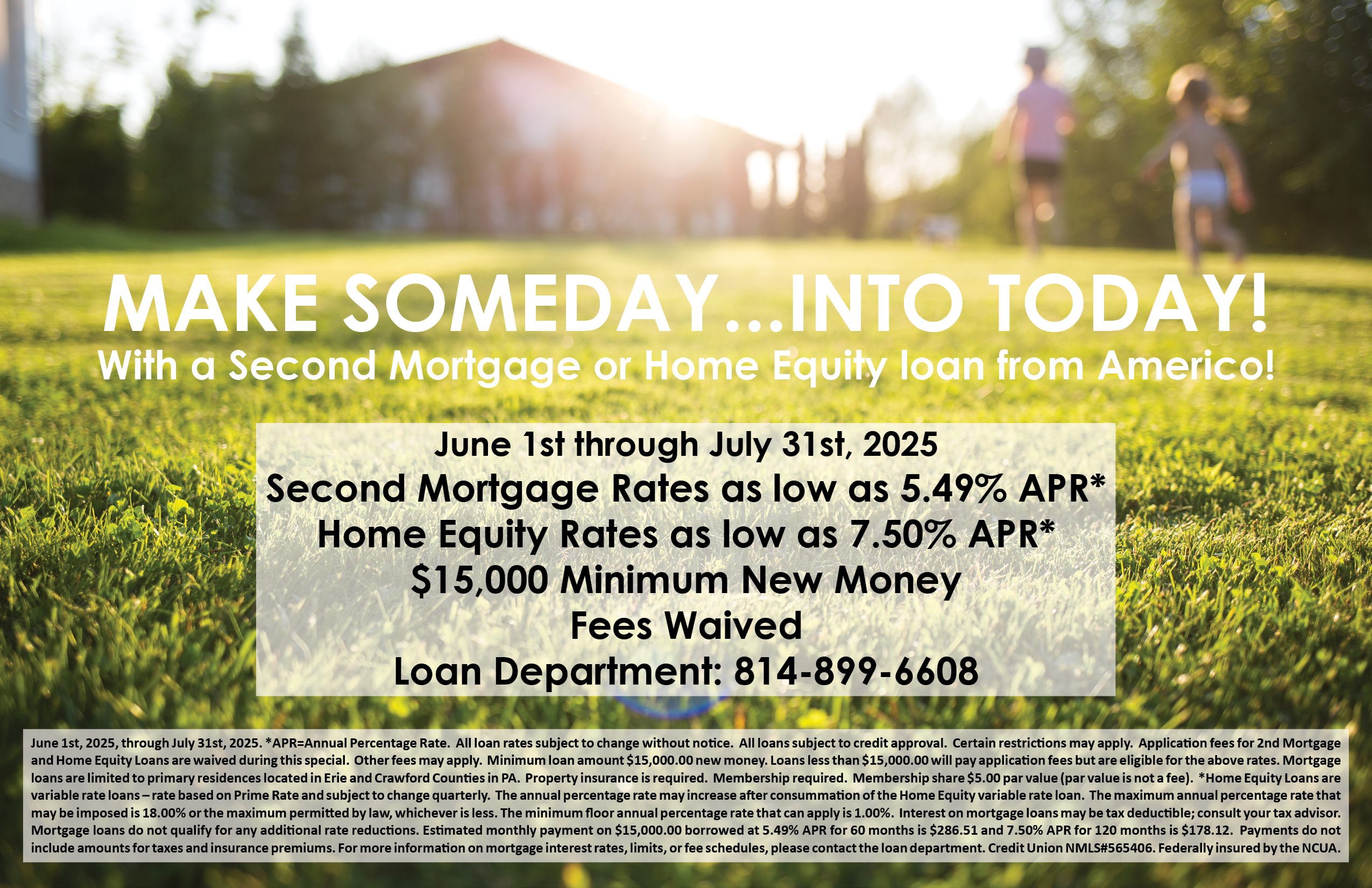 2nd Mortgage & Home Equity Loan Special - June & July 2025 - Call the loan department at 814-899-6608 for more information.